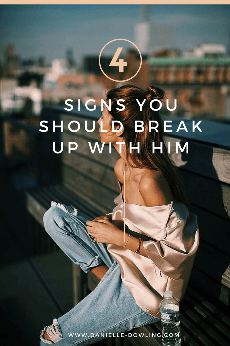 4 Signs You Should Break Up With Him